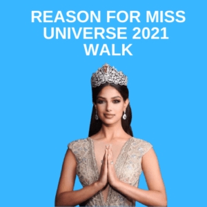 important strategies and steps,reason for miss universe 2021 walk